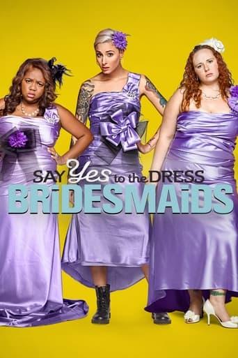 Say Yes to the Dress: Bridesmaids