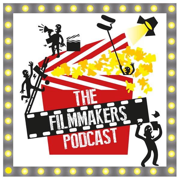 The Filmmakers Podcast | Directing | Producing | Screenwriting | IndieFilm | MovieMaking |