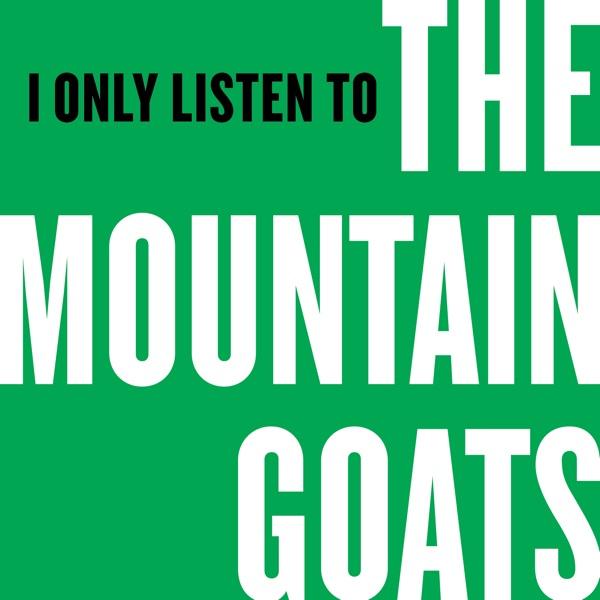 I Only Listen to the Mountain Goats image