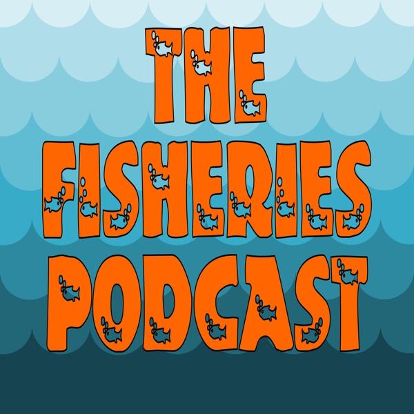 The Fisheries Podcast