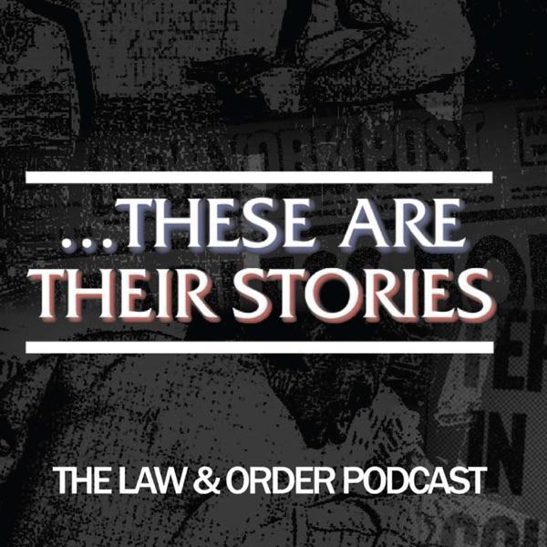 ...These Are Their Stories: The Law & Order Podcast image