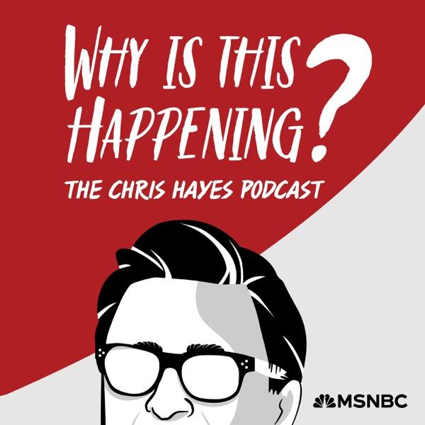 Why Is This Happening? The Chris Hayes Podcast image