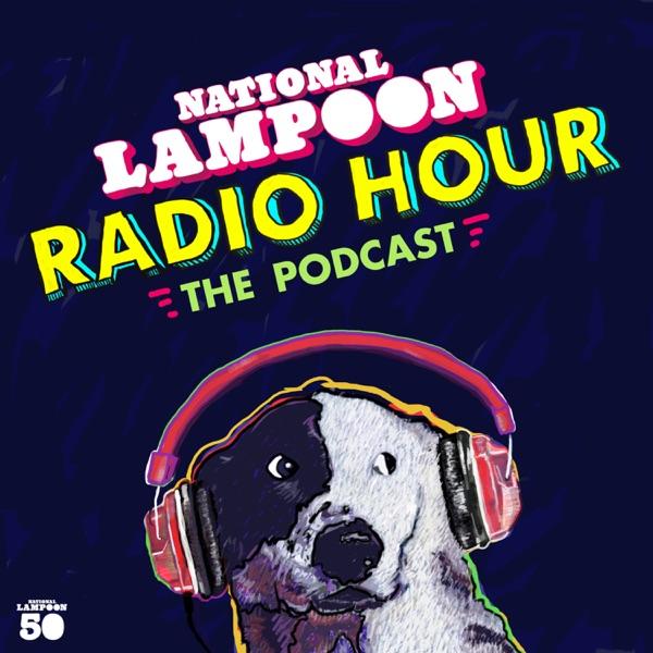 National Lampoon Radio Hour: The Podcast