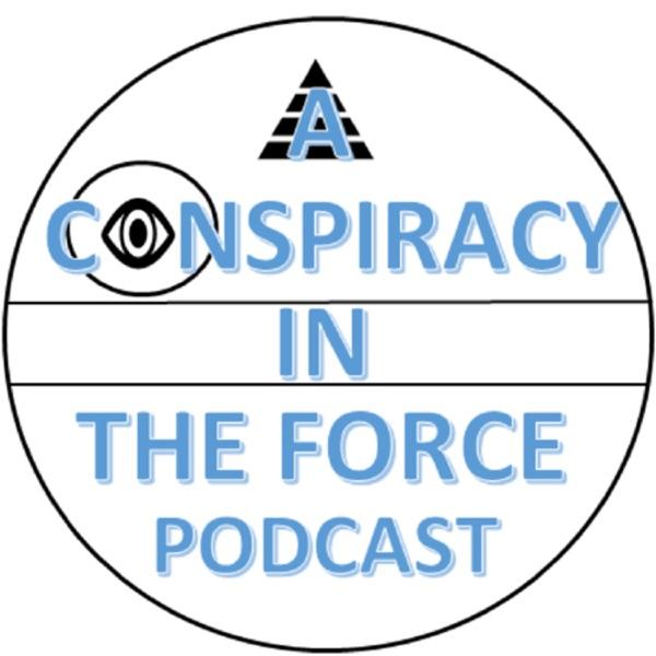 Conspiracy In The Force - Star Wars and Conspiracy Theories
