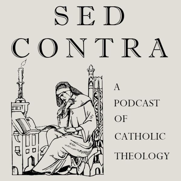 Sed Contra: A Podcast of Catholic Theology