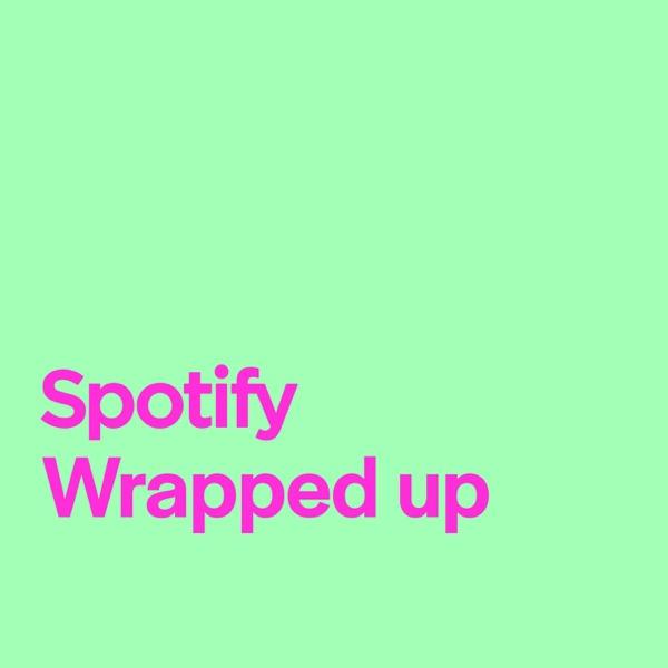 Spotify Wrapped Up