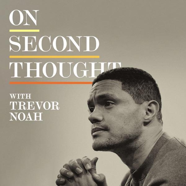 On Second Thought: The Trevor Noah Podcast image