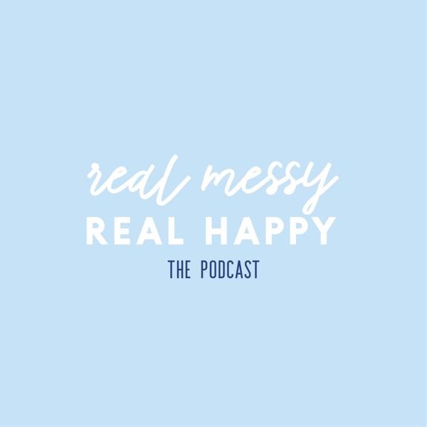 Real Messy Real Happy podcast