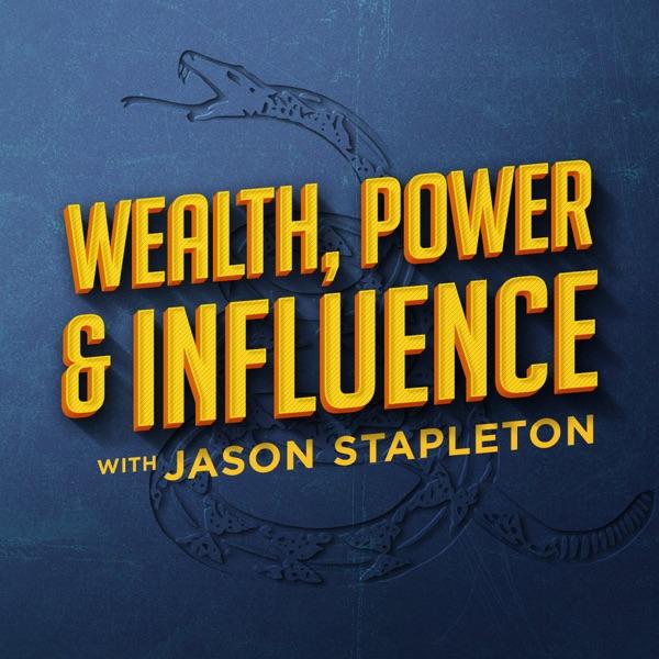 Wealth, Power & Influence with Jason Stapleton