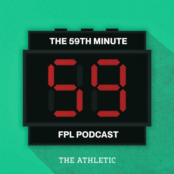 The 59th Minute FPL Podcast