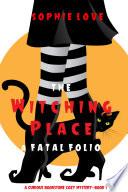 The Witching Place: A Fatal Folio (A Curious Bookstore Cozy Mystery—Book 1)