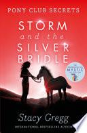 Storm and the Silver Bridle (Pony Club Secrets, Book 6)