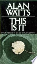 This is It, and Other Essays on Zen and Spiritual Experience