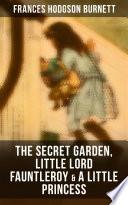 The Secret Garden, Little Lord Fauntleroy & A Little Princess