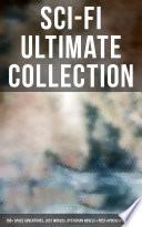 Sci-Fi Ultimate Collection: 160+ Space Adventures, Lost Worlds, Dystopian Novels & Post-Apocalyptic Tales