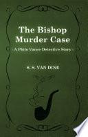 The Bishop Murder Case (A Philo Vance Detective Story)