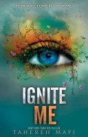 Ignite Me: The Juliette Chronicles Book 3