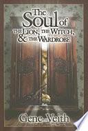 The Soul of the Lion, the Witch, & the Wardrobe