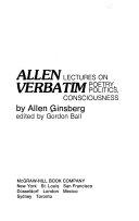 Allen verbatim: lectures on poetry, politics, consciousness