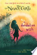 Never Girls #3: A Dandelion Wish (Disney: The Never Girls)