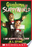 I Am Slappy's Evil Twin (Goosebumps SlappyWorld #3)