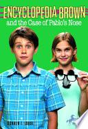 Encyclopedia Brown and the Case of Pablos Nose