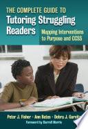 The Complete Guide to Tutoring Struggling Readers—Mapping Interventions to Purpose and CCSS