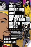 The Meaning and Culture of Grand Theft Auto