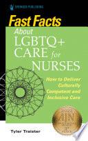 Fast Facts about LGBTQ+ Care for Nurses