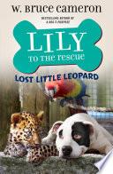 Lily to the Rescue: Lost Little Leopard