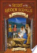 The Secret of the Hidden Scrolls: The King Is Born
