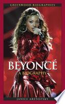 Beyonce Knowles: A Biography