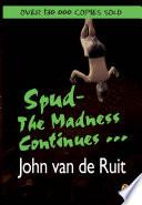 Spud - The Madness Continues ...