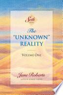 The “Unknown” Reality: Volume One