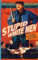 Stupid White Men-- and Other Sorry Excuses for the State of the Nation!