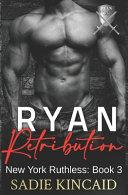 Ryan Retribution: A Dark Mafia, Reverse Harem. Book 3 in New York Ruthless Series image
