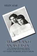 MARIA and ANASTASIA: the Youngest Romanov Grand Duchesses in Their Own Words