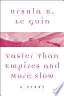 Vaster than Empires and More Slow