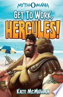 Myth-O-Mania: Get to Work, Hercules!
