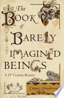 The Book of Barely Imagined Beings