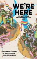 We're Here: the Best Queer Speculative Fiction 2020