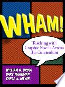 Wham! Teaching with Graphic Novels Across the Curriculum
