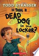 Is that a Dead Dog in Your Locker?
