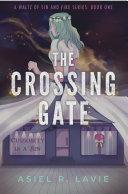The Crossing Gate: A Waltz of Sin and Fire Series. Book One