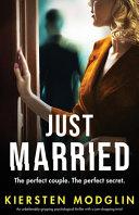 Just Married: An Unbelievably Gripping Psychological Thriller with a Jaw-dropping Twist! image