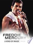 Freddie Mercury: A Kind of Magic