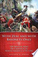 With Zeal and With Bayonets Only