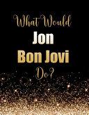 What Would Jon Bon Jovi Do? image