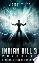 Indian Hill 3: Conquest A Michael Talbot Adventure