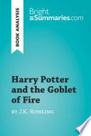 Harry Potter and the Goblet of Fire by J.K. Rowling (Book Analysis)